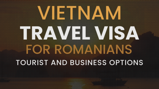 Vietnam Travel Visa for Romanians — Tourist & Business Options